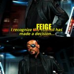 Feige -> stupid-ass decision | FEIGE | image tagged in nick fury stupid-ass decision | made w/ Imgflip meme maker
