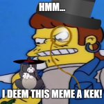 Insepecter | HMM... I DEEM THIS MEME A KEK! | image tagged in inspecter,tom and jerry meme | made w/ Imgflip meme maker