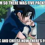 Sasuke thinking | HMM SO THERE WAS FIVE PACKS OF; MAC AND CHEESE NOW THERE’S FOUR | image tagged in sasuke thinking | made w/ Imgflip meme maker