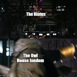 A Kick to the Face | The Hiatus; The Owl House fandom | image tagged in a kick to the face | made w/ Imgflip meme maker