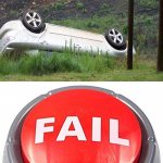 Failed task, car driver | image tagged in fail red button,task failed successfully,funny,memes,you had one job,you had one job just the one | made w/ Imgflip meme maker