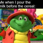Cereal is confusing | Me when I pour the milk before the cereal: | image tagged in shrugging tooey | made w/ Imgflip meme maker