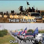 Their Taliban our Taliban meme