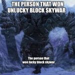 Lucky block players: | THE PERSON THAT WON UNLUCKY BLOCK SKYWAR; The person that won lucky block skywar | image tagged in big vs small | made w/ Imgflip meme maker