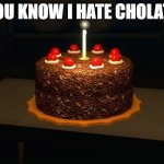 Portal cake 2 | YOU KNOW I HATE CHOLATE | image tagged in portal cake 2 | made w/ Imgflip meme maker