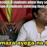 Phir Hera Pheri Munnabhai Meme Template | Section-D students when they see Section-A students entering their class | image tagged in phir hera pheri munnabhai meme template | made w/ Imgflip meme maker