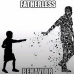 Fatherless Behavior meme