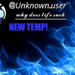 new unknown.user2 temp | NEW TEMP! | image tagged in new unknown user2 temp | made w/ Imgflip meme maker