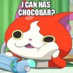 i can has chocobar | I CAN HAS 
CHOCOBAR? | image tagged in interested jibanyan,i can has chocobar,jibanyan,yo-kai watch,yokai watch,youkai watch | made w/ Imgflip meme maker