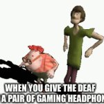 Savage. | WHEN YOU GIVE THE DEAF GUY A PAIR OF GAMING HEADPHONES | image tagged in gifs,carl wheezer,shaggy,dancing,savage,like wow scoob people are reading these tags | made w/ Imgflip video-to-gif maker