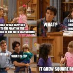 Michelle and Friend Tell a Joke | OKAY, WHAT HAPPENED TO THE PLANT ON THE WINDOWSILL OF THE MATH CLASSROOM? IT GREW SQUARE ROOTS | image tagged in michelle and friend tell a joke,memes,meme,jokes,math | made w/ Imgflip meme maker