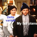 Larry darryl and darryl | Delta variant; Murder hornets; My fall plans | image tagged in larry darryl and darryl,memes,meme,delta,covid,murder hornets | made w/ Imgflip meme maker