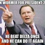 Dean Wormer from Animal House | DEAN WORMER FOR PRESIDENT 2024; HE BEAT DELTA ONCE AND HE CAN DO IT AGAIN | image tagged in dean wormer from animal house | made w/ Imgflip meme maker