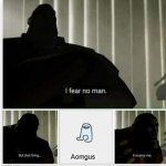 Kids to a games eat? | Aomgus | image tagged in i fear no man | made w/ Imgflip meme maker