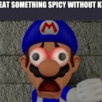 be careful | WHEN YOU EAT SOMETHING SPICY WITHOUT KNOWING IT: | image tagged in smg4 having a seizure | made w/ Imgflip meme maker
