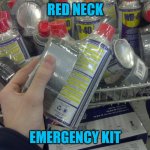 WD-40 & Duct Tape | RED NECK; EMERGENCY KIT | image tagged in wd-40 duct tape | made w/ Imgflip meme maker