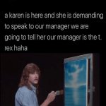 Sneaky move | image tagged in i pulled a sneaky,sneak 100,funny,memes,karen,manager | made w/ Imgflip meme maker