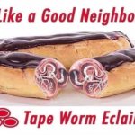Tape Worm Eclair