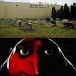 Fresh cut meats; graveyard | image tagged in gru no,funny,memes,you had one job,you had one job just the one,graveyard | made w/ Imgflip meme maker