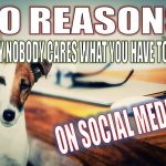 Nobody Cares what you have to say on Social Media!