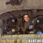 I don't care what universe where you're from Phil Swift