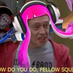 Splatoon How do you do, fellow squids?