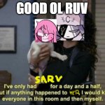 Ruv x Sarv | GOOD OL RUV | image tagged in if anything were to happen to him meme | made w/ Imgflip meme maker