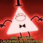 Bill Cipher Laughing Intensifies template