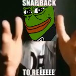 snap back to r̶e̶a̶l̶i̶t̶y̶  reeeeee (will post on 8/22/2021) | EEEEE | image tagged in snap back to reality | made w/ Imgflip meme maker