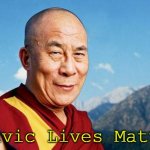 dalai-lama | Slavic Lives Matter | image tagged in dalai-lama,slavic lives matter | made w/ Imgflip meme maker