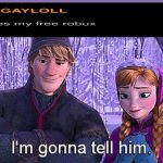 Im gonna tell him | image tagged in im gonna tell him | made w/ Imgflip meme maker