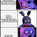 panik kalm panik | HUMAN CLOSED THE DOOR! IT'S NOT LOCKED. YOU DON'T KNOW HOW TO WORK A DOORKNOB! | image tagged in panik kalm panik | made w/ Imgflip meme maker