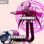 Nice | @KINDHWU87; KINDHWU87; ATFESSB69; PROTEST AT 16/10/2021AT JP (JP USERS ONLY) | image tagged in selever killing ruv | made w/ Imgflip meme maker