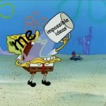 i need to learn to code | impossible
ideas; me | image tagged in spongebob drinking water | made w/ Imgflip meme maker
