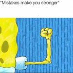 "mistakes make you stronger" X after making Y template
