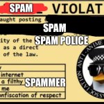 No spam allowed | SPAM; SPAM; SPAM POLICE; SPAMMER | image tagged in no anime violation | made w/ Imgflip meme maker