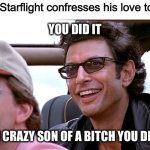 He did it | Me after Starflight confresses his love to Sunny: | image tagged in you crazy son of a bitch you did it,wings of fire,wof | made w/ Imgflip meme maker