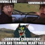 The walking dead live | SURVIVING A FIRE; SURVIVING A FLOOD; SURVIVING CARDIOGENIC SHOCK AND TERMINAL HEART FAILURE | image tagged in tom and harry potter,fire,flood,survivor,survive,dead | made w/ Imgflip meme maker