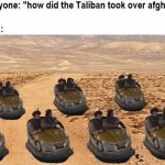 how the taliban took over afghanistan meme