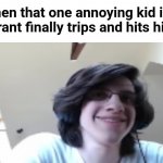 Finally, inner peace | When that one annoying kid in a restaurant finally trips and hits his head | image tagged in smiling npesta,funny,memes,funny memes,smile,finally inner peace | made w/ Imgflip meme maker