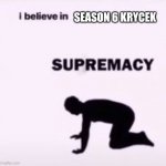 I believe in season 6 Krycek supremacy | SEASON 6 KRYCEK | image tagged in i believe in supremacy,x files,fox mulder the x files | made w/ Imgflip meme maker