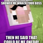 Purple Shep | DADDY PINK SHEEP SHOWED ME WHACK YOUR BOSS; THEN HE SAID THAT COULD BE ME ONEDAY | image tagged in purple shep | made w/ Imgflip meme maker