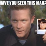 Virgil Texas Disappearance | HAVE YOU SEEN THIS MAN? | image tagged in have you seen | made w/ Imgflip meme maker
