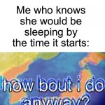 But, seriously, don’t do this kids, it’ll wreck your brain. | Mom: Don’t stay up watching [adult-swim]! Me who knows she would be sleeping by the time it starts: | image tagged in adult swim,cartoon network,bill wurtz,mom,funny,memes | made w/ Imgflip meme maker