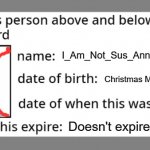 Immune card | I_Am_Not_Sus_Annie; Christmas Month (December); August 25th, 2021; Doesn't expire lol | image tagged in immune card | made w/ Imgflip meme maker