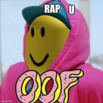 Oof rap | U; RAP | image tagged in hi,oof rap | made w/ Imgflip meme maker