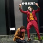 Joker two moods | WHEN YOUR CRUSH
SMILE AT YOU; YOUR HEART; YOU | image tagged in joker two moods | made w/ Imgflip meme maker