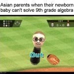 asian parents | Asian parents when their newborn baby can't solve 9th grade algebra | image tagged in wii sports out,asian,bruh | made w/ Imgflip meme maker
