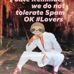 Sloth we do not tolerate spam meme