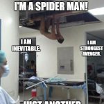 PCP is a helluva drug | I'M A SPIDER MAN! I AM INEVITABLE. I AM STRONGEST AVENGER. JUST ANOTHER DAY AT THE MARVEL WEEB ASYLUM. | image tagged in pcp is a helluva drug | made w/ Imgflip meme maker